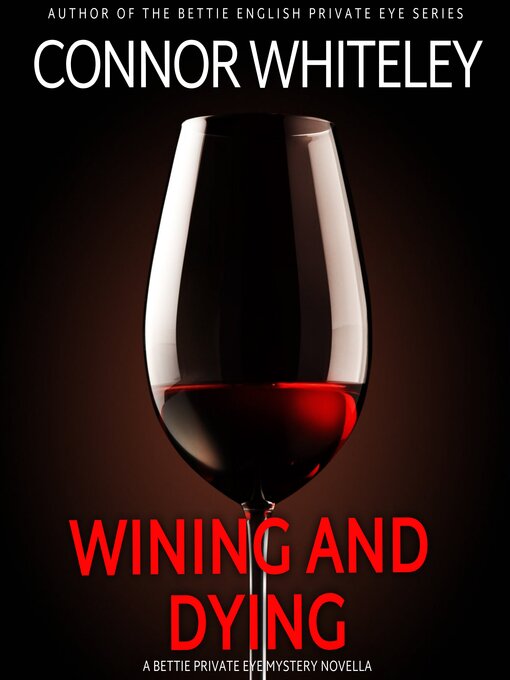 Title details for Wining and Dying by Connor Whiteley - Wait list